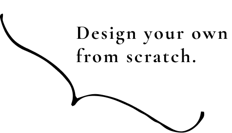 Design your own from scratch.